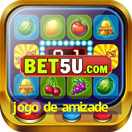 jogo de amizade